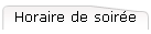 Horaire de soir�e