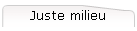 Juste milieu