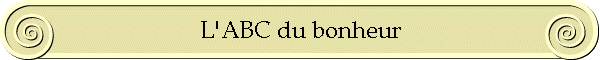 L'ABC du bonheur