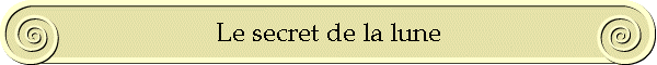 Le secret de la lune