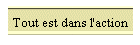 Tout est dans l'action