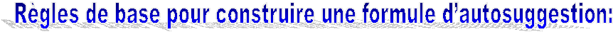 Rgles de base pour construire une formule dautosuggestion: