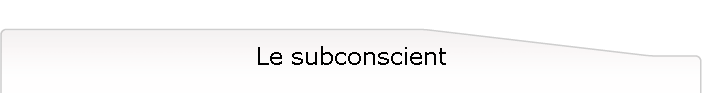 Le subconscient